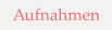 Aufnahmen
