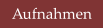 Aufnahmen